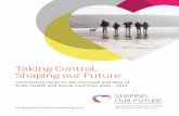 Taking Control, Shaping our Future · Urgently reform social and community care with more care workers to help people return home from hospital faster. 6 Taking Control, Shaping Our