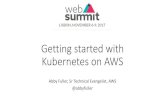 Getting started with Kubernetes on AWS€¦ · Getting started with Kubernetes on AWS Abby Fuller, SrTechnical Evangelist, AWS @abbyfuller