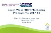 South West HDN Mentoring Programme 2017-18...South West HDN Mentoring Programme 2017-18 Class 1 –Getting to know you 21 November 2017 Curo, Bath Welcome to Class One •Introductions