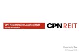 CPN Retail Growth Leasehold REIT - listed companycpnreit.listedcompany.com/misc/presentation/... · 3/8/2018  · CPN Retail Growth Leasehold REIT Investor Presentation Opportunity