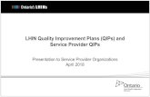 Local Health Integration Network and Service Provider ...healthcareathome.ca/serviceproviders/en/Documents/... · Health Quality Ontario (HQO) provided QIP templates to assist other