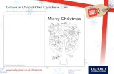 Colour in Oxford Owl Christmas Card · Colour in Oxford Owl Christmas Card  © Oxford University Press 2016 Have fun making your very own Oxford Owl Christmas Card! Merry ...