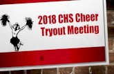 2018 CHS Cheer Tryout Meeting - cabotspirit.com€¦ · CHS TRYOUT DAY • Tryout in groups of 3. • You will not be allowed to watch each other tryout. • Each group will do the