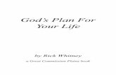 God’s Plan For Your Lifes Will Rick.pdf · that I know exactly when I understood God’s Plan for my Life. In the sense of His desire to see every person saved. But the man who