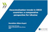 Decentralisation trends in OECD countries: a comparative ... · Decentralisation trends in OECD countries: a comparative perspective for Ukraine Dorothée Allain-Dupré Senior Project