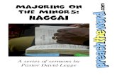 Majoring On The Minors: Haggai · Haggai 1:1-15 Date: Sixth month, first day (29th August 520BC) 1. The Rebuke For Procrastination (verses 2-4) 2. The Reaping Of Poverty (verses 5-6)