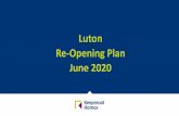 Luton Re-Opening Plan June 2020 … · deciding on the actions to be taken within your re-opening plan. The guidance is extensive and may not always be applicable or your local office