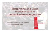 Interpreting and using mortality data in humanitarian ... · Interpreting and using mortality data in humanitarian emergencies Francesco Checchi, Les Roberts ODI, 22 November 2005