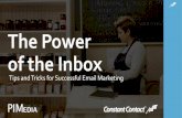 The Power of the Inbox - PIMedia · Why email marketing? 2.Harnessing the power of the inbox a. Growing a healthy list b. Creating great content c. Designing a beautiful, mobile-friendly