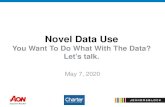 CHICAGO-#2977344-v2-Novel data use...5 Novel Data Use: Executives/Supervisors • Identify new business pathways • Evaluate how to monetize or use data differently • Bring together