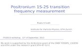 Positronium 1S-2S transition frequency measurement · 2018. 12. 10. · Positronium 1S-2S transition Paolo Crivelli Theory νa=1233607216.4(3.2) νb=1233607218.9(10.7) Experiment