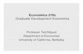 Economics 270c - University of California, Berkeley · 2009. 2. 2. · Economics 270c: Lecture 1 4 Lecture 1: Introduction to Economics 270c • Lecturer: Prof. Ted Miguel Email: