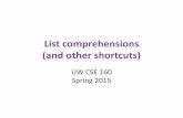 List comprehensions (and other shortcuts)...Spring 2015 Three Ways to Define a List • Explicitly write out the whole thing: squares = [0, 1, 4, 9, 16, 25, 36, 49, 64, 81, 100] •