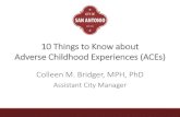 10 Things to Know about Adverse Childhood Experiences (ACEs) · 2020. 2. 20. · •Inaugural observance of Trauma-Informed Care Month May 2019 •Institute for Trauma-Informed Care