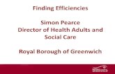 Finding Efficiencies Simon Pearce Director of Health ... Pearce... · Simon Pearce Director of Health Adults and Social Care Royal Borough of Greenwich 1. Some background Royal Greenwich