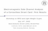 Electromagnetic Side Channel Analysis of a Contactless Smart …rfidsec2013.iaik.tugraz.at/RFIDSec05/RFID-Slidesand... · 2008. 9. 30. · DEMA Results: Correlation Method with the