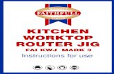 KITCHEN WORKTOP ROUTER JIG - Faithfull Tools · 2009. 8. 3. · KITCHEN WORKTOP ROUTER JIG FAI KWJ MARK 3. 1 . WORKTOP JIG ... Place the worktop laminate face down, taking care not