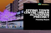 EPPING TOWN CENTRE URBAN ACTIVATION …...The Epping Town Centre is highly accessible to a large number of key employment centres across Sydney via extensive rail links. By 2036, an