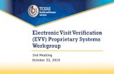 Electronic Visit Verification (EVV) Proprietary Systems Workgroup ... · Policy Handbook update processes. • While the final wording will no doubt change during those processes,