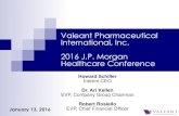Valeant Pharmaceutical International, Inc. 2016 J.P. Morgan …/media/Files/V/Valeant-IR/... · 2016. 1. 13. · Valeant Pharmaceutical International, Inc. 2016 J.P. Morgan Healthcare