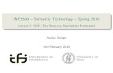 INF3580 { Semantic Technology { Spring 2010 · This has the e ect of decoupling data from applications. In a sense, therefore, the data describes itself. This lightens the programming