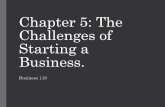 Chapter 5: The Challenges of Starting a Business. · 2018. 2. 4. · much to pay for a business; perhaps the current owners have disappointed customers; maybe the location isn’t
