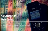 SMS Nudges to Build Savings - Innovations for Poverty Action · 2016. 10. 25. · Ed. e Exp. n Loss ed g on Savings Bolivia, Peru, Philippines 13,500 commitment savings Kenya 2,400
