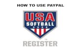 HOW TO USE PAYPAL - RegisterUSASoftball.comHOW TO USE PAYPAL Commissioner’s Perspective PayPal similarly works as an email alert system for a registering team. With the new mobile