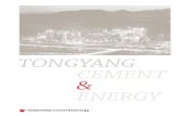 TONGYANG CEMENT ENERGY TONGYANG Cement & Energy is renowned as a pioneer of the cement industry in Korea. De-voted to the field for over 50 years, we have been at the forefront of