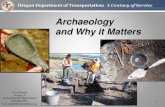 Archaeology and Why it Matters - Oregon · Archaeology Defined Archaeologists aim to reconstruct portions of the past through material remains, in a sense, letting the artifacts ‘tell