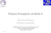 Physics Prospects at Belle II · Physics Prospects at Belle II Akimasa Ishikawa (Tohoku University) 20160715 1 PASCOS 2016: 22nd International Symposium on Particles, Strings and