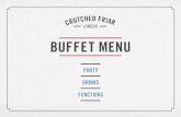 BUFFET MENU Crutched Buffet Menu A5_v8... · BUFFET MENU PARTY DRINKS FUNCTIONS. We’ve created our buffet options for a minimum of 10 people. Please book your buffet in advance.