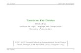 Tutorial on Fair Division - UvA · Fair Division COST-ADT School 2010 Fair Division Fair division is the problem of dividing one or several goods amongst two or more agents in a way