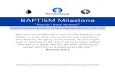 Baptism Milestone Parent-Student Packet · 6 Going deeper now, baptism is… the church’s initiation-rite: The Greek word baptizo means literally “dip” and so the action of