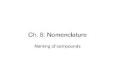 Ch. 8: Nomenclature - Winthrop Chemistrychem.winthrop.edu/faculty/mcintosh/link_to_webpages...Ch. 8: Nomenclature Naming of compounds Metals and non-metals combine to form ionic compounds