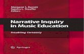 Narrative Inquiry in Music Education · music education. In a discipline whose early research strength was founded on an alignment with thesocial sciences, particularlythe psychometrictradition,oneofthe