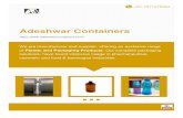 Adeshwar ContainersOur complete packaging solutions, have found intensive usage in pharmaceutical, cosmetic and food & beverages industries. About Us Adeshwar Containers started its