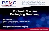 Photonic System Packaging Roadmap · 2015. 11. 11. · Near Term Component Level Photonic Packaging . 8 . Current Technology . Multi- channel optical interconnect . Module technology