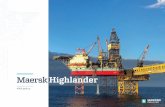 MaerskHighlander...the rig was 889 days LTI free and 9-10 months ahead of the planned schedule. 10 Maersk Highlander UK Maersk Highlander 11 Built in: 2016 Countries operated in: UK