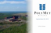 September 23, 2015 - MACPZAPolyMet Mining History 10/6/15 PLM / POM 4 1940s •Duluth Complex discovered 1969 •NorthMet discovery (US Steel) 1989 •Acquires US Steel mining lease