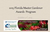 2015 Florida Master Gardener Awards Program€¦ · Master Gardener Award of Excellence Demonstration Garden •This award recognizes the efforts made in the creation, maintenance,
