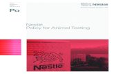 Nestlé Policy for Animal TestingThe Nestlé Policy for Animal Testing sets out our absolute commitment to high quality animal care and welfare throughout our businesses and to the