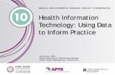 MODULE 10: HEALTH INFORMATION TECHNOLOGY: USING … · 2018. 4. 1. · MODULE 10: HEALTH INFORMATION TECHNOLOGY: USING DATA TO INFORM PRACTICE. Health Information Technology: Using