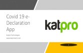 Covid 19 e- Declaration App - katprotech.com · Katpro Technologies Inc 150 E Bloomingdale Ave, Ste 188 Brandon 33511 FL Katpro Technologies Pvt Ltd L165, Sri Gayathri Complex, HSR