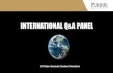International Q&A Panel - Purdue University · 2019. 8. 26. · INTERNATIONAL Q&A PANEL 2019 New Graduate Student Orientation. PANELISTS Christine Collins Thomas W. Atkinson, Ph.D.