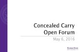 Concealed Carry Open Forum - Kansas State UniversityJul 01, 2017  · Concealed Carry Open Forum May 6, 2016. Work Group Charge To recommend policies and procedures to the President,