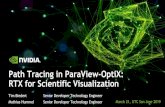 Path Tracing in ParaView-OptiX: RTX for Scientific Visualization · 2019. 3. 29. · Unreal Engine "Reflections" Tech Demo (Star Wars) - GDC 2018 44 „Project Sol" Tech Demo ...