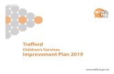 Publication Version 5 · 2019. 9. 5. · Publication Version 5.8 3 Trafford Children’s Services Improvement Plan August 2019 Our focus as a Council must always be on making life