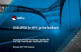 OVS-DPDK for NFV: go live feedback! · 2020. 8. 17. · OVS-DPDK Live Migration 1/2 VNF eth0 DPDK-testpmd OVS-DPDK compute node dst eth1 mgt ssh [3] ssh on VNF HW switch compute node