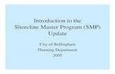 Shoreline Master Program (SMP) Update...2005/11/03  · SMP Guidelines “Handbook” for local governments intending to update their SMP’s. State legislature directed DOE to update
